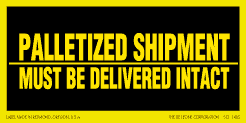 Label 3x6 "Palletized Shipment Must Be Delivered In Tact" 250/RL