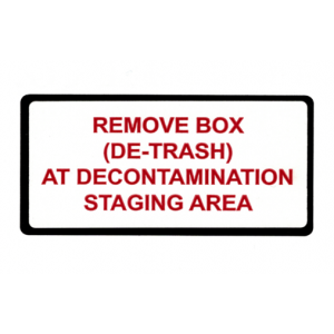 Label 4x2 'REMOVE BOX (DE-TRASH) AT DECONTAMINATION STAGING AREA' 500/RL